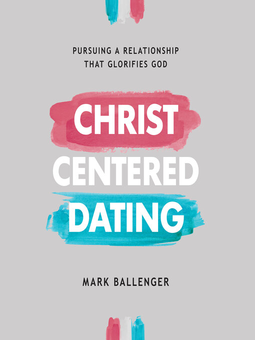 Title details for Christ-Centered Dating by Mark Ballenger - Available